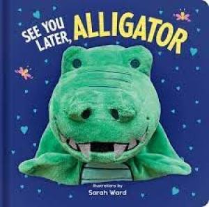 Hand Puppet Book: See You Later Alligator by Various