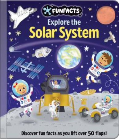 FunFacts - Lift the Flap Board Book - Explore the Solar Syst em by Lake Press