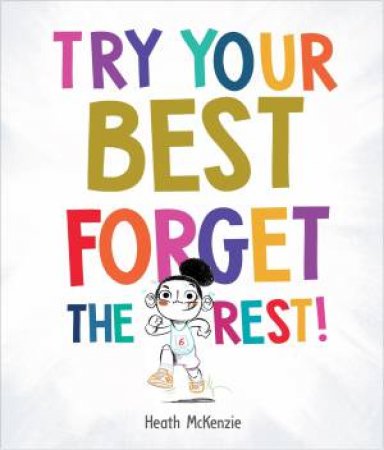 Life Lessons - Try Your Best, Forget the Rest by Heath McKenzie & Heath McKenzie