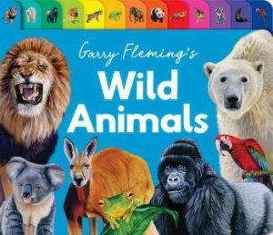 Garry Fleming's Wild Animals of the World - Chunky Tabbed Board Book by Lake Press & Garry Fleming