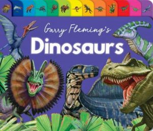 Garry Fleming's Dinosaurs of the World - Chunky Tabbed Board Book by Lake Press & Garry Fleming