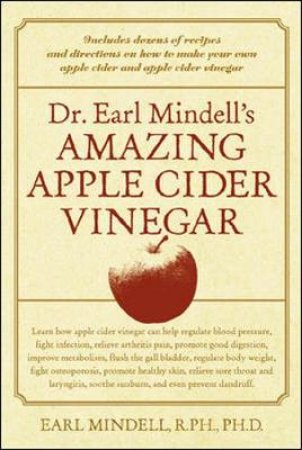 Dr. Earl Mindell's Amazing Apple Cider Vinegar by Earl Mindell