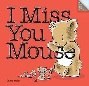 I Miss You Mouse by Greg Foley