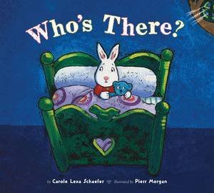 Who's There? by Carole Schaefer & Pierr Morgan 