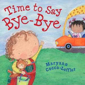 Time to Say Bye-Bye by Maryann Cocca-Leffler