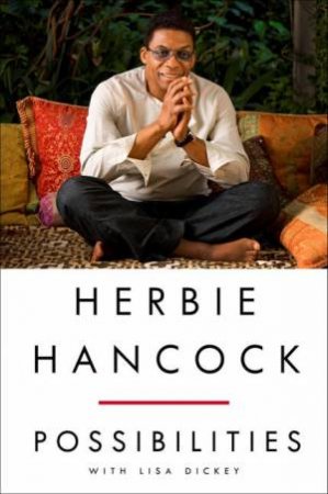 Herbie Hancock: Possibilities by Herbie Hancock & Lisa Dickey 