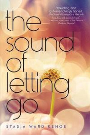 The Sound of Letting Go by Kehoe Stasia Ward