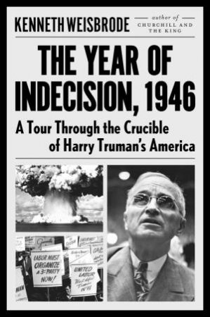 A Tour Through the Crucible of Harry Truman's America The by Kenneth Weisbrode