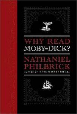 Why Read Moby-Dick? by Nathaniel Philbrick