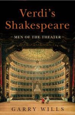 Verdi's Shakespeare by Garry Wills