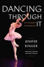 Dancing Through It My Journey in the Ballet