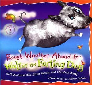 Rough Weather Ahead For Walter The Farting Dog: by William Kotzwinkle