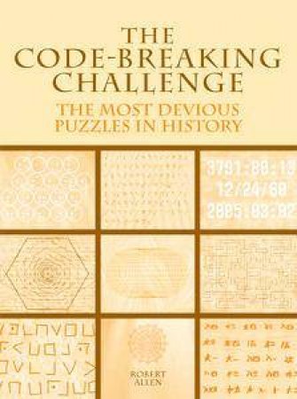 The Code Breaking Challenge The Most Devious Puzzles In History By Robert Allen 9780670029358