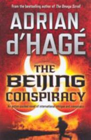 The Beijing Conspiracy by Adrian d'Hage