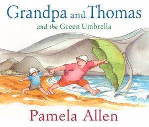 Grandpa And Thomas And The Green Umbrella by Pamela Allen