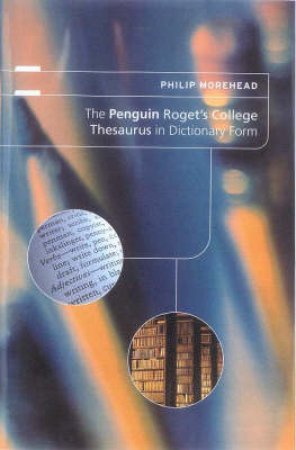 The Penguin Roget's College Thesaurus In Dictionary Form by Philip Morehead