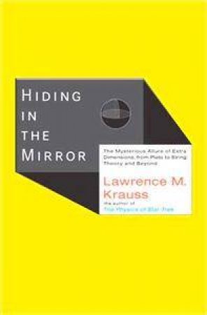 Hiding In The Mirror by Lawrence M Krauss