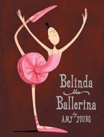 Belinda The Ballerina by Amy Young