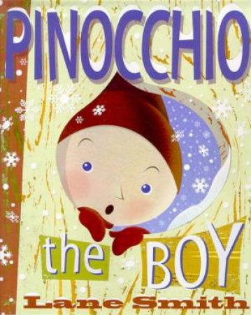 Pinocchio: The Boy by Lane Smith