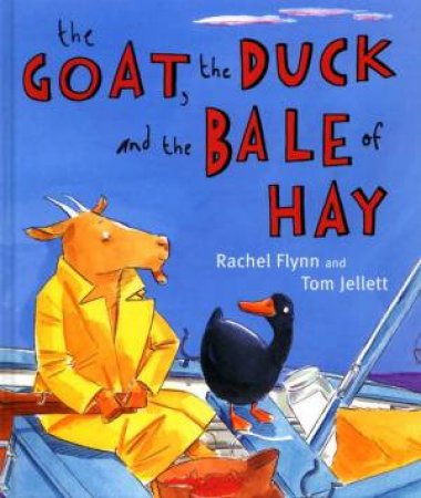 The Goat, The Duck And The Bale Of Hay by Rachel Flynn & Tom Jellett