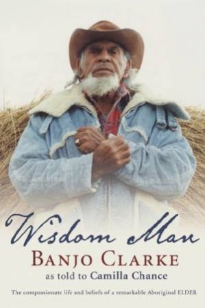 Wisdom Man: Banjo Clarke by Banjo Clarke & Camilla Chance