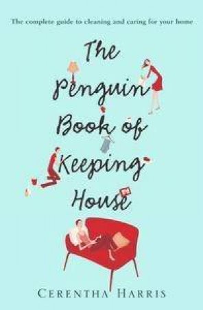 The Penguin Book Of Keeping House by Cerentha Harris