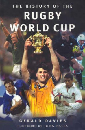 The History Of The Rugby World Cup by Gerald Davies