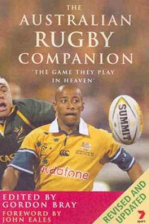 The Australian Rugby Companion: The Game They Play In Heaven by Gordon Bray