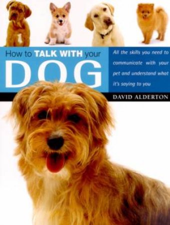 How To Talk With Your Dog by David Alderton