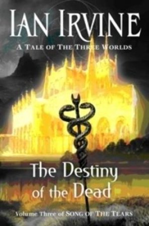 Song of Tears 03 : The Destiny of the Dead by Ian Irvine