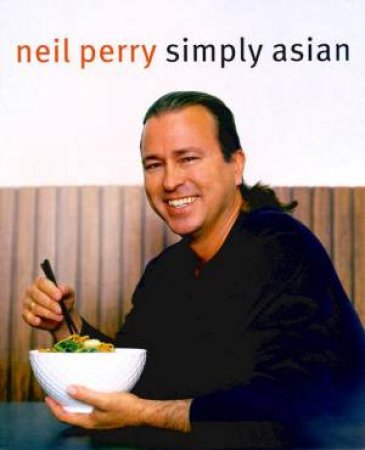 Simply Asian by Neil Perry