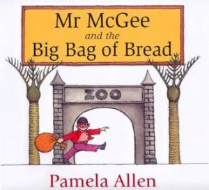 Mr McGee And The Big Bag Of Bread by Pamela Allen