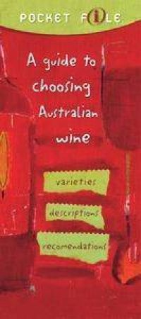 Pocket File: A Guide To Choosing Australian Wine by Anon