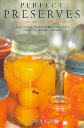 Perfect Preserves Cookbook by Joan Wilson