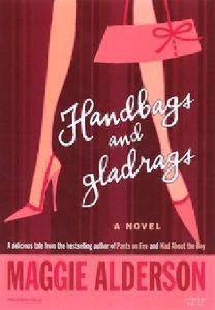 Handbags & Gladrags by Maggie Alderson