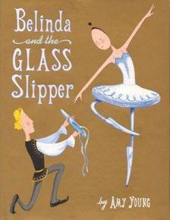 Belinda And The Glass Slipper by Amy Young