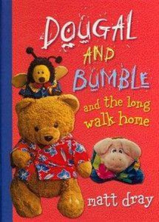 Dougal and Bumble and the Long Walk Home by Matt Dray