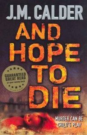 And Hope To Die by J M Calder