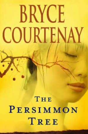 The Persimmon Tree by Bryce Courtenay