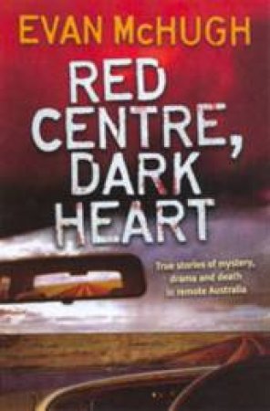 Red Centre, Dark Heart by Evan McHugh