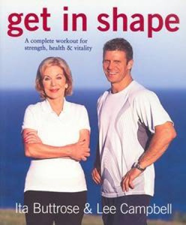 Get In Shape by Lee Campbell & Ita Buttrose