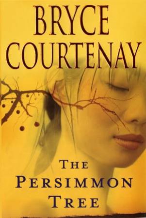 The Persimmon Tree by Bryce Courtenay