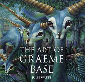 The Art of Graeme Base by Julie Watts