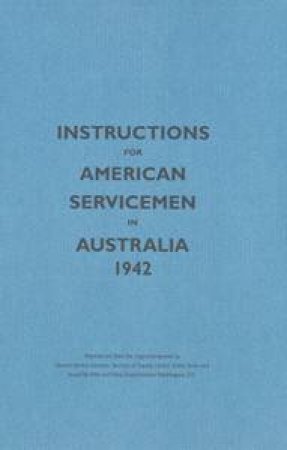 Instructions For American Servicemen In Australia 1942 by Various