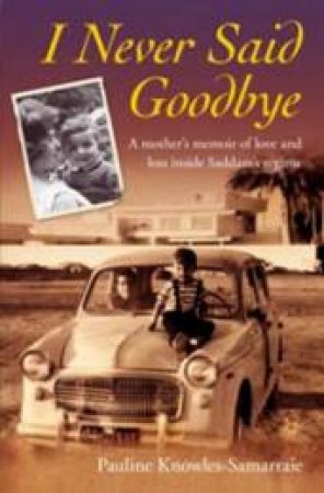 I Never Said Goodbye by Pauline Knowles-Samarraie