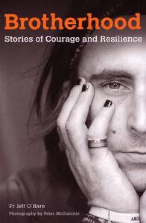 Brotherhood: Stories of Courage and Resilience by Jeff O'Hare