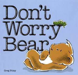 Don't Worry Bear by Greg Foley