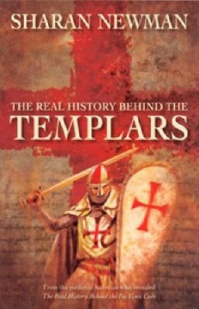 The Real History Behind The Templars by Sharan Newman