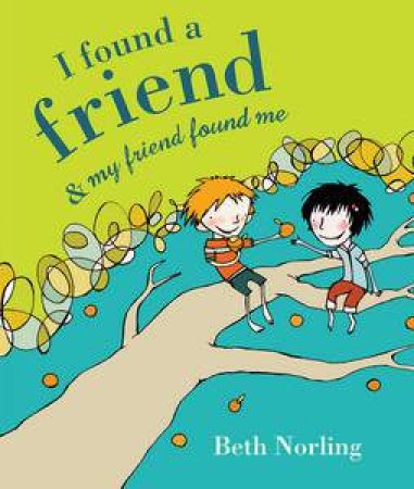 I Found a Friend and My Friend Found Me by Beth Norling