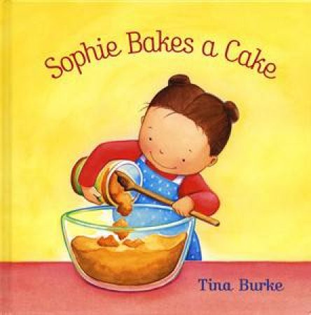 Sophie Bakes a Cake by Tina Burke